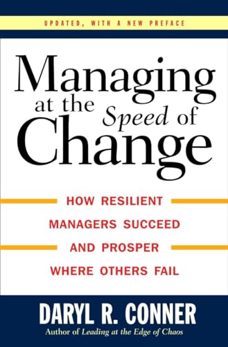 Managing at the Speed of Change: How Resilient Managers Succeed and Prosper Where Others Fail